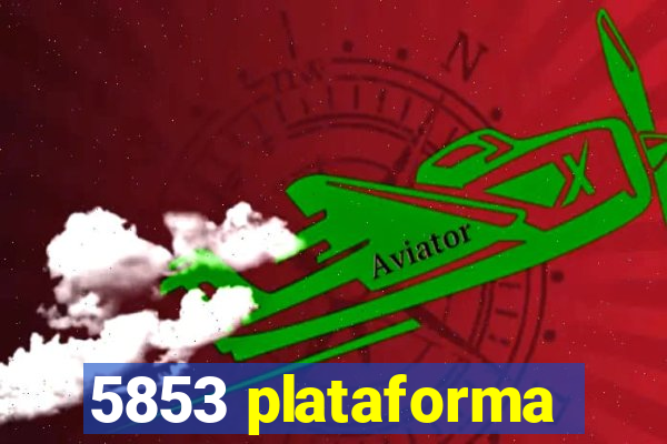 5853 plataforma